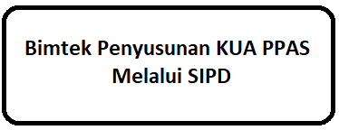 Bimtek Penyusunan KUA PPAS Melalui SIPD
